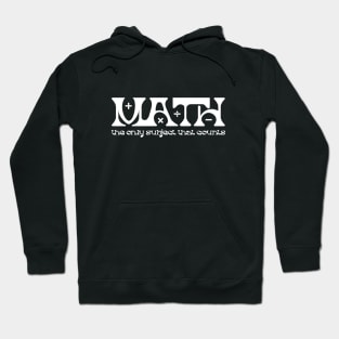 Math teacher - Math the only subject that counts Hoodie